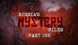 Russia’s Mystery Files