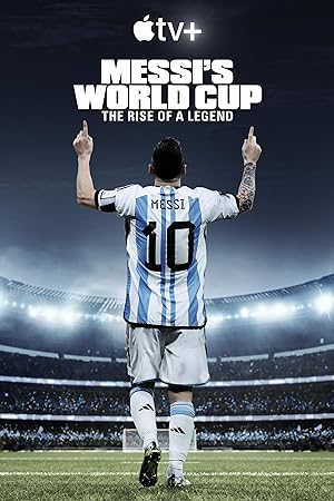 Messi’s World Cup: The Rise of a Legend