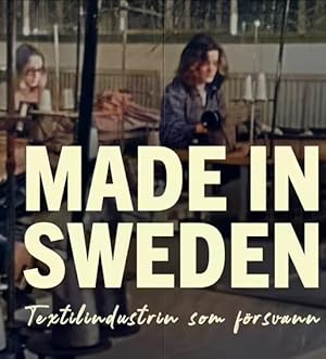 K: Special: Made in Sweden – Textilindustrin som försvann.