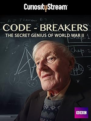 Code-Breakers: Bletchley Park’s Lost Heroes